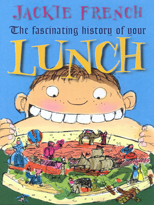 Title details for The Fascinating History of Your Lunch by Jackie French - Available